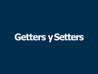 Getters ySetters
 