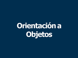 Orientacióna
Objetos
 