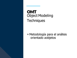 Object Modeling
Techniques
+ Metodología para el análisis
orientado aobjetos
 