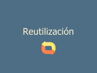 Reutilización
 