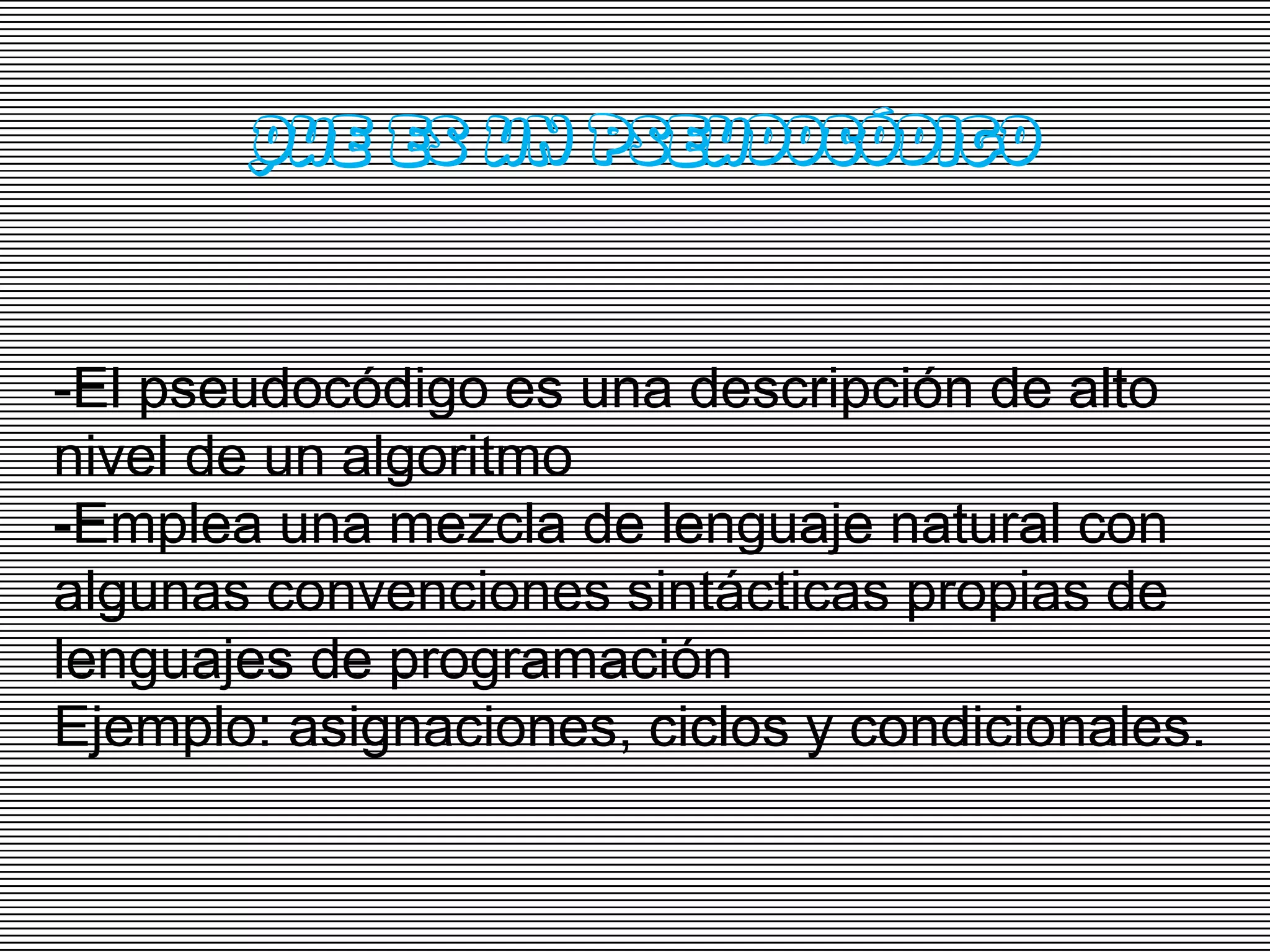 QUE ES UN PSEUDOCÓDIGO


-El pseudocódigo es una descripción de alto
nivel de un algoritmo
-Emplea una mezcla de lenguaje natural con
algunas convenciones sintácticas propias de
lenguajes de programación
Ejemplo: asignaciones, ciclos y condicionales.
 