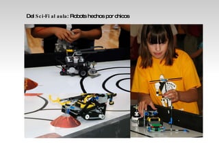 Del  Sci-Fi al aula : Robots hechos por chicos 