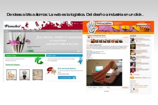 De ideas a bits a átomos: La web es la logística. Del diseño a industria en un click . 