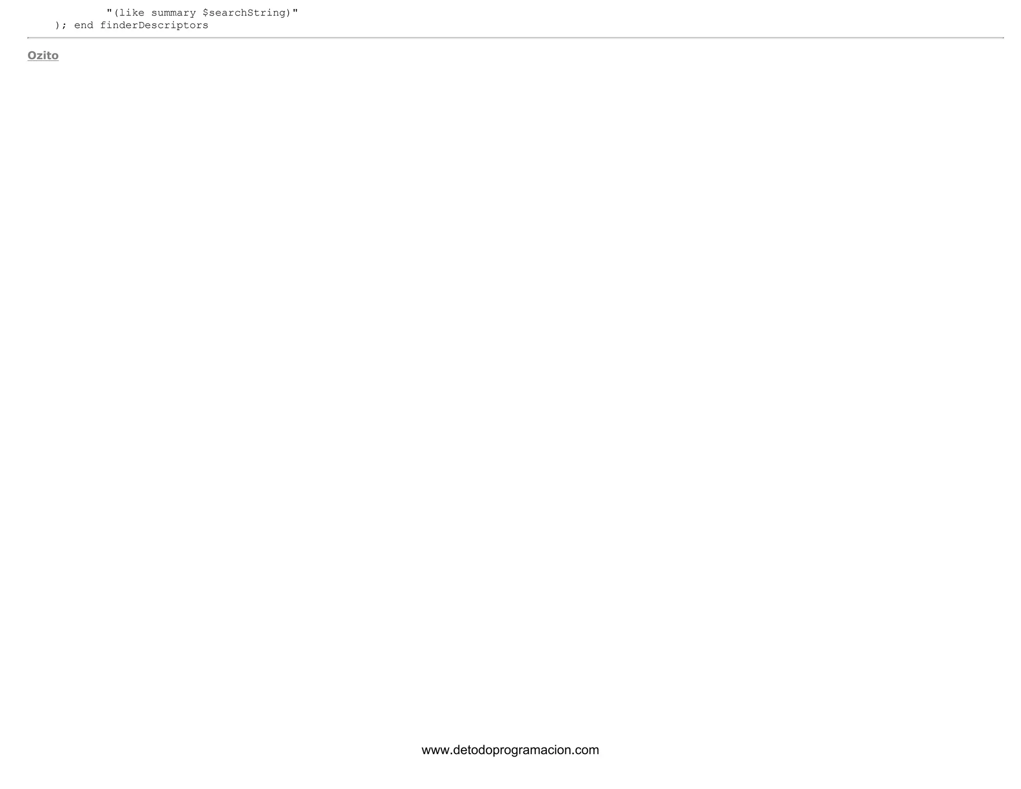 "(like summary $searchString)" 
); end finderDescriptors 
Ozito 
www.detodoprogramacion.com 
 