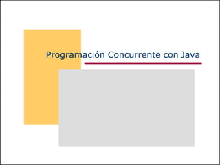 Programación Concurrente con Java
 