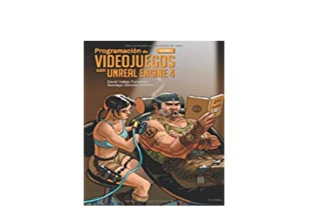Programación De Videojuegos Con Unreal Engine 4 Volumen 1