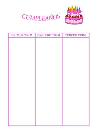  
	
  
	
  
	
  
	
  
	
  
	
  
PRIMER	
  TRIM	
   SEGUNDO	
  TRIM.	
   TERCER	
  TRIM.	
  
	
   	
   	
  
 