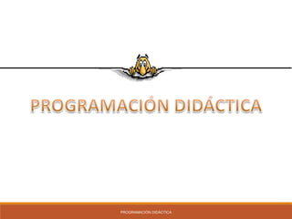 PROGRAMACIÓN DIDÁCTICA
 