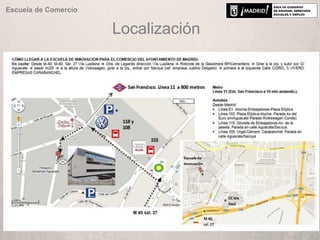 Localización
Escuela de Comercio
 