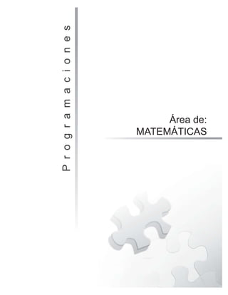 P
r
o
g
r
a
m
a
c
i
o
n
e
s
Área de:
MATEMÁTICAS
 