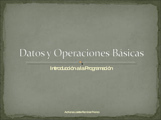 Introducción a la Programación Adriana Lizette Ramírez Franco 