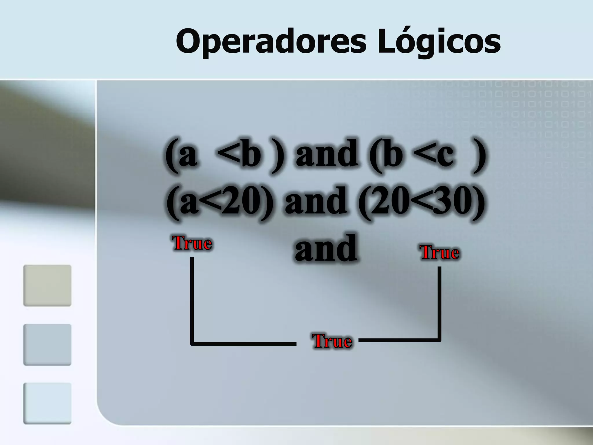 Operadores Lógicos
 