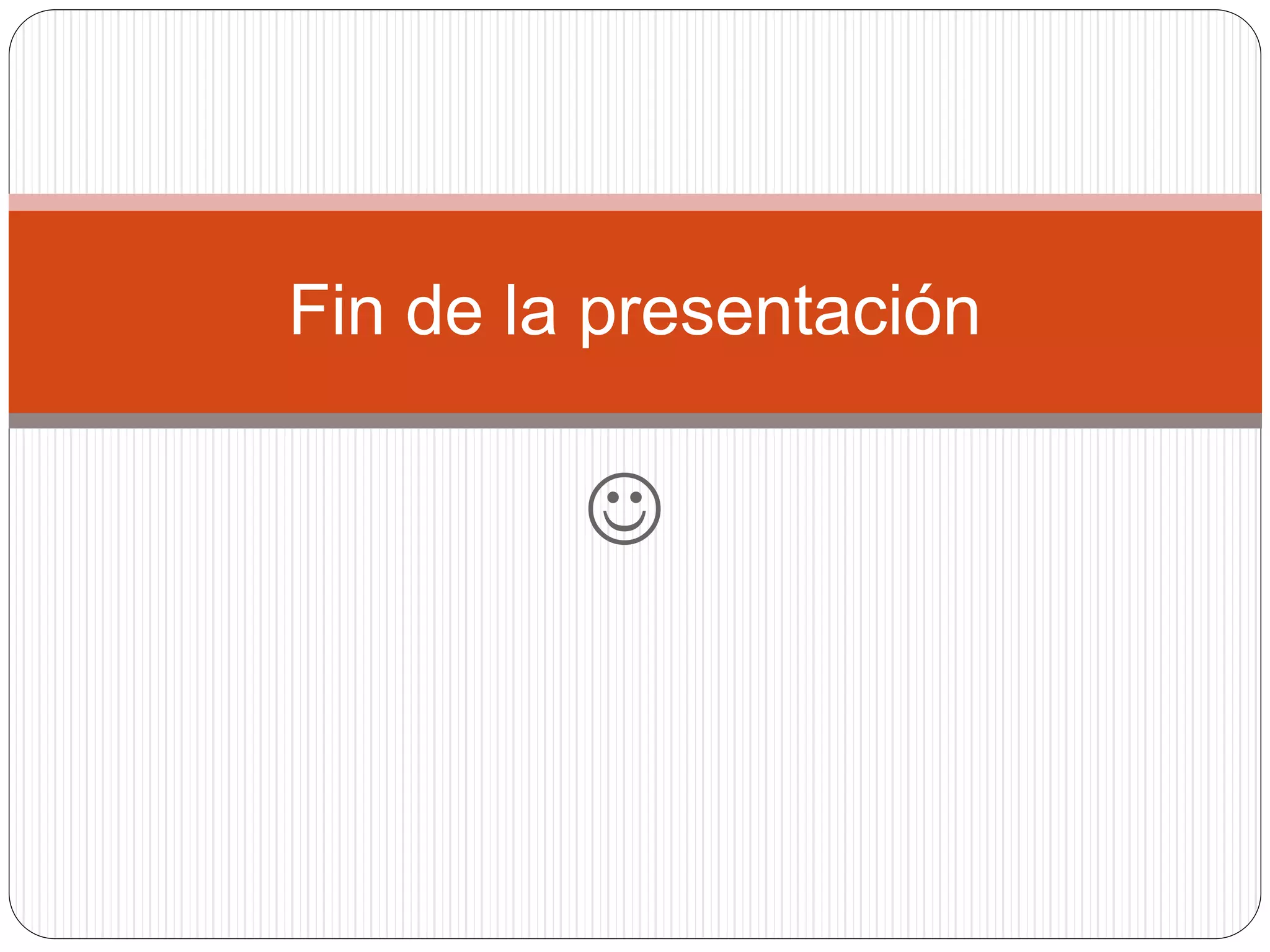 
Fin de la presentación