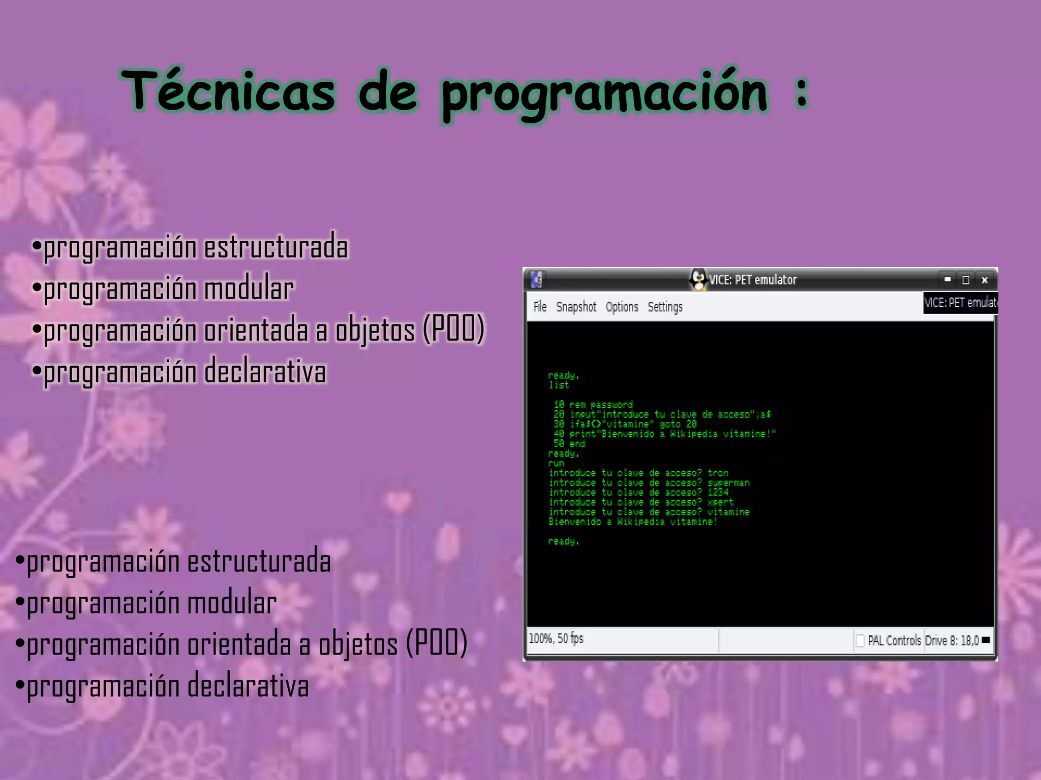 Técnicas de programación :

 •programación estructurada
 •programación modular
 •programación orientada a objetos (POO)
 •programación declarativa




•programación estructurada
•programación modular
•programación orientada a objetos (POO)
•programación declarativa
 