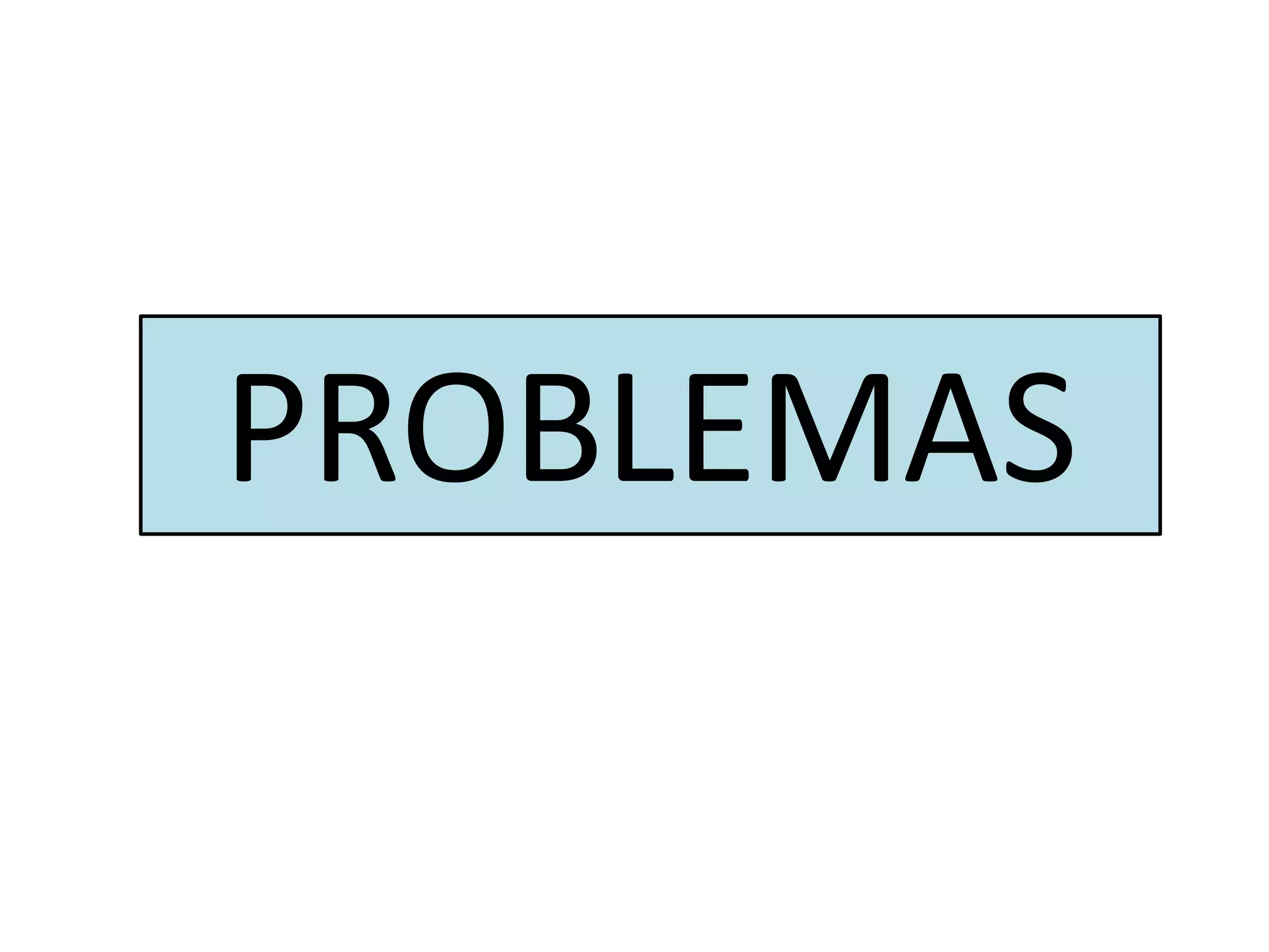 PROBLEMAS
 