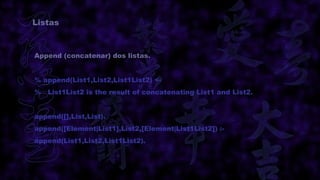 Listas



Append (concatenar) dos listas.


% append(List1,List2,List1List2) <-
%   List1List2 is the result of concatenating List1 and List2.


append([],List,List).
append([Element|List1],List2,[Element|List1List2]) :-
append(List1,List2,List1List2).
 