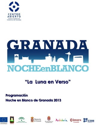 “La Luna en Verso”
Programación
Noche en Blanco de Granada 2013

 