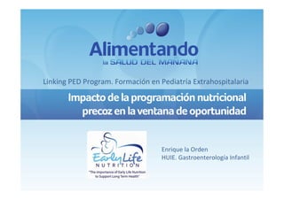 Linking PED Program. Formación en Pediatría Extrahospitalaria
Enrique la Orden
HUIE. Gastroenterología Infantil
 
