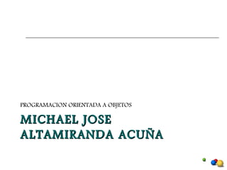 MICHAEL JOSE ALTAMIRANDA ACUÑA ,[object Object]