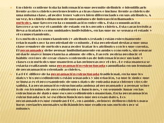  Un objeto contiene toda la información que permite definirlo e identificarlo
frente a otros objetos pertenecientes a otras clases e incluso frente a objetos de
una misma clase, al poder tener valores bien diferenciados en sus atributos. A
su vez, los objetos disponen de mecanismos de interacción llamados
métodos, que favorecen la comunicación entre ellos. Esta comunicación
favorece a su vez el cambio de estado en los propios objetos. Esta característica
lleva a tratarlos como unidades indivisibles, en las que no se separa el estado y
el comportamiento.
 Los métodos (comportamiento) y atributos (estado) están estrechamente
relacionados por la propiedad de conjunto. Esta propiedad destaca que una
clase requiere de métodos para poder tratar los atributos con los que cuenta.
El programador debe pensar indistintamente en ambos conceptos, sin separar
ni darle mayor importancia a alguno de ellos. Hacerlo podría producir el
hábito erróneo de crear clases contenedoras de información por un lado y
clases con métodos que manejen a las primeras por el otro. De esta manera se
estaría realizando una programación estructurada camuflada en un lenguaje
de programación orientado a objetos.
 La POO difiere de la programación estructurada tradicional, en la que los
datos y los procedimientos están separados y sin relación, ya que lo único que
se busca es el procesamiento de unos datos de entrada para obtener otros de
salida. La programación estructurada anima al programador a pensar sobre
todo en términos de procedimientos o funciones, y en segundo lugar en las
estructuras de datos que esos procedimientos manejan. En la programación
estructurada solo se escriben funciones que procesan datos. Los
programadores que emplean POO, en cambio, primero definen objetos para
luego enviarles mensajes solicitándoles que realicen sus métodos por sí
mismos
 