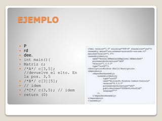 EJEMPLO
 P
 rd
 dee.
 int main(){
 Matriz c;
 /*A*/ c[3,5];
//devuelve el elto. En
la pos. 3,5
 /*B*/ c[3][5];
 // idem
 /*C*/ c(3,5); // idem
 return (0)
 