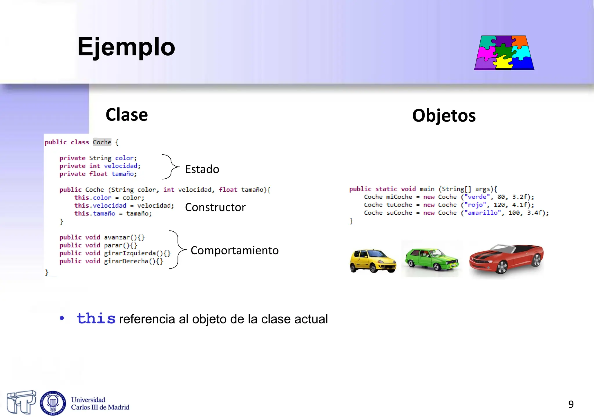 Clase
• this referencia al objeto de la clase actual
Objetos
Estado
Comportamiento
Constructor
9
Ejemplo
 