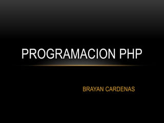 BRAYAN CARDENAS PROGRAMACION PHP 