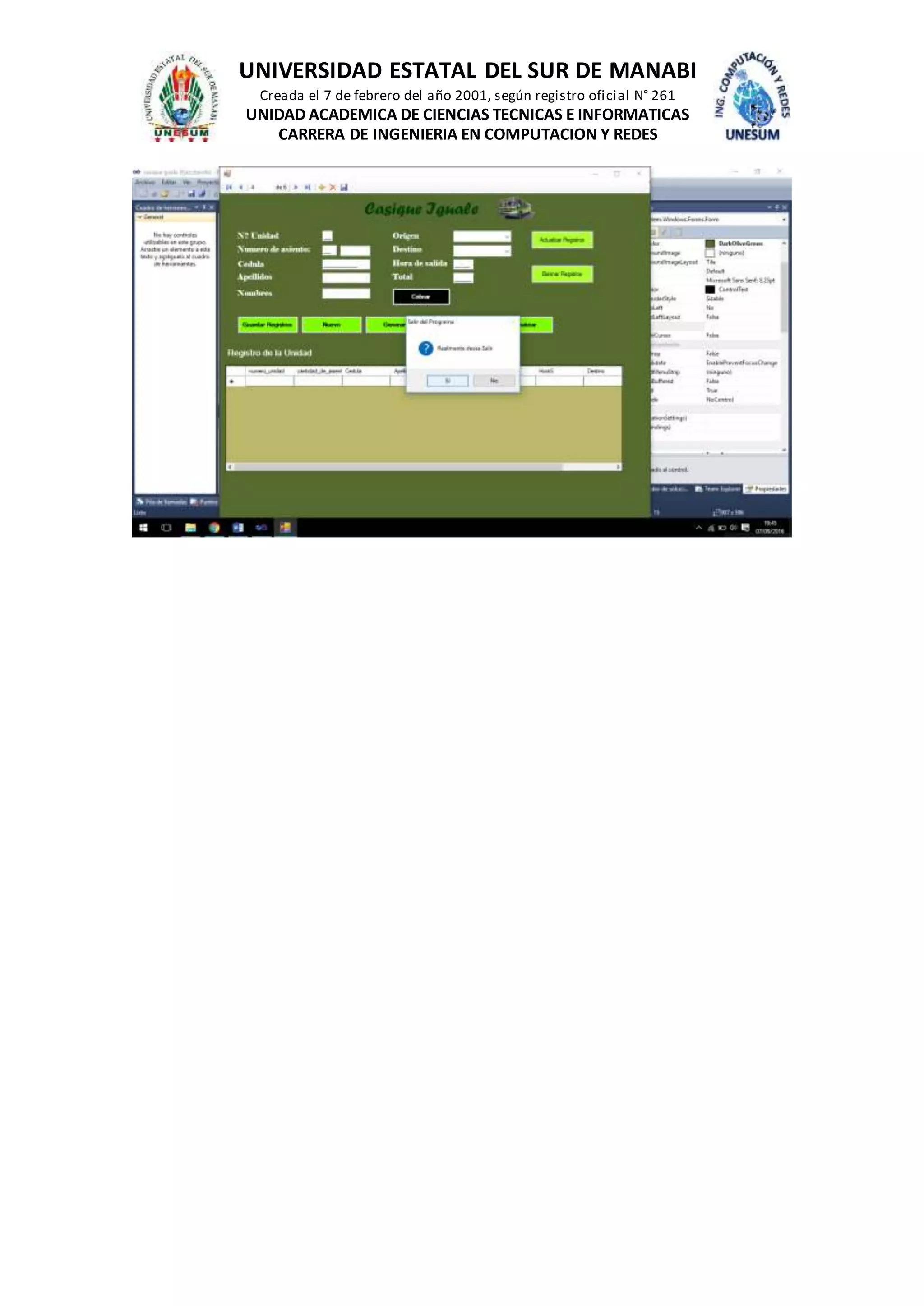 UNIVERSIDAD ESTATAL DEL SUR DE MANABI
Creada el 7 de febrero del año 2001, según registro oficial N° 261
UNIDAD ACADEMICA DE CIENCIAS TECNICAS E INFORMATICAS
CARRERA DE INGENIERIA EN COMPUTACION Y REDES
 
