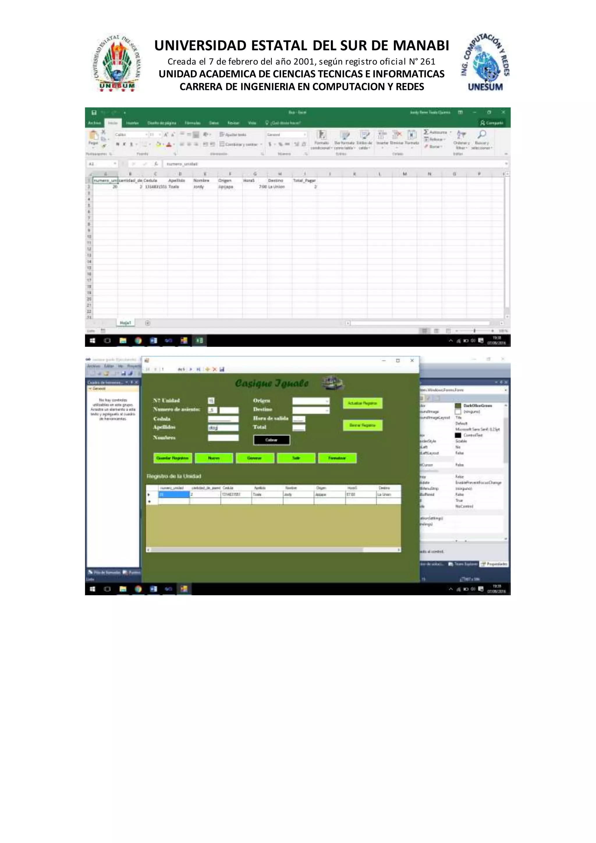 UNIVERSIDAD ESTATAL DEL SUR DE MANABI
Creada el 7 de febrero del año 2001, según registro oficial N° 261
UNIDAD ACADEMICA DE CIENCIAS TECNICAS E INFORMATICAS
CARRERA DE INGENIERIA EN COMPUTACION Y REDES
 