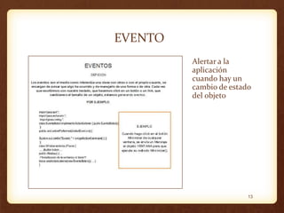 EVENTO
Alertar a la
aplicación
cuando hay un
cambio de estado
del objeto

13

 