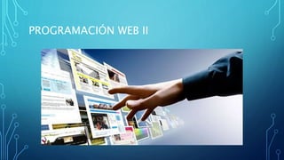 PROGRAMACIÓN WEB II
 