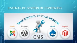 SISTEMAS DE GESTIÓN DE CONTENIDO
 