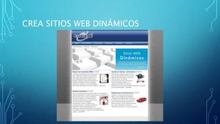 CREA SITIOS WEB DINÁMICOS
 