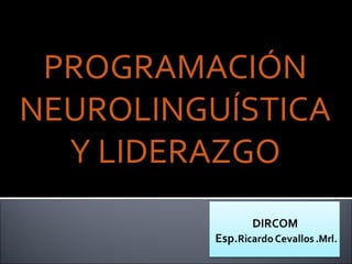 PROGRAMACIÓN 
NEUROLINGUÍSTICA 
Y LIDERAZGO 
 