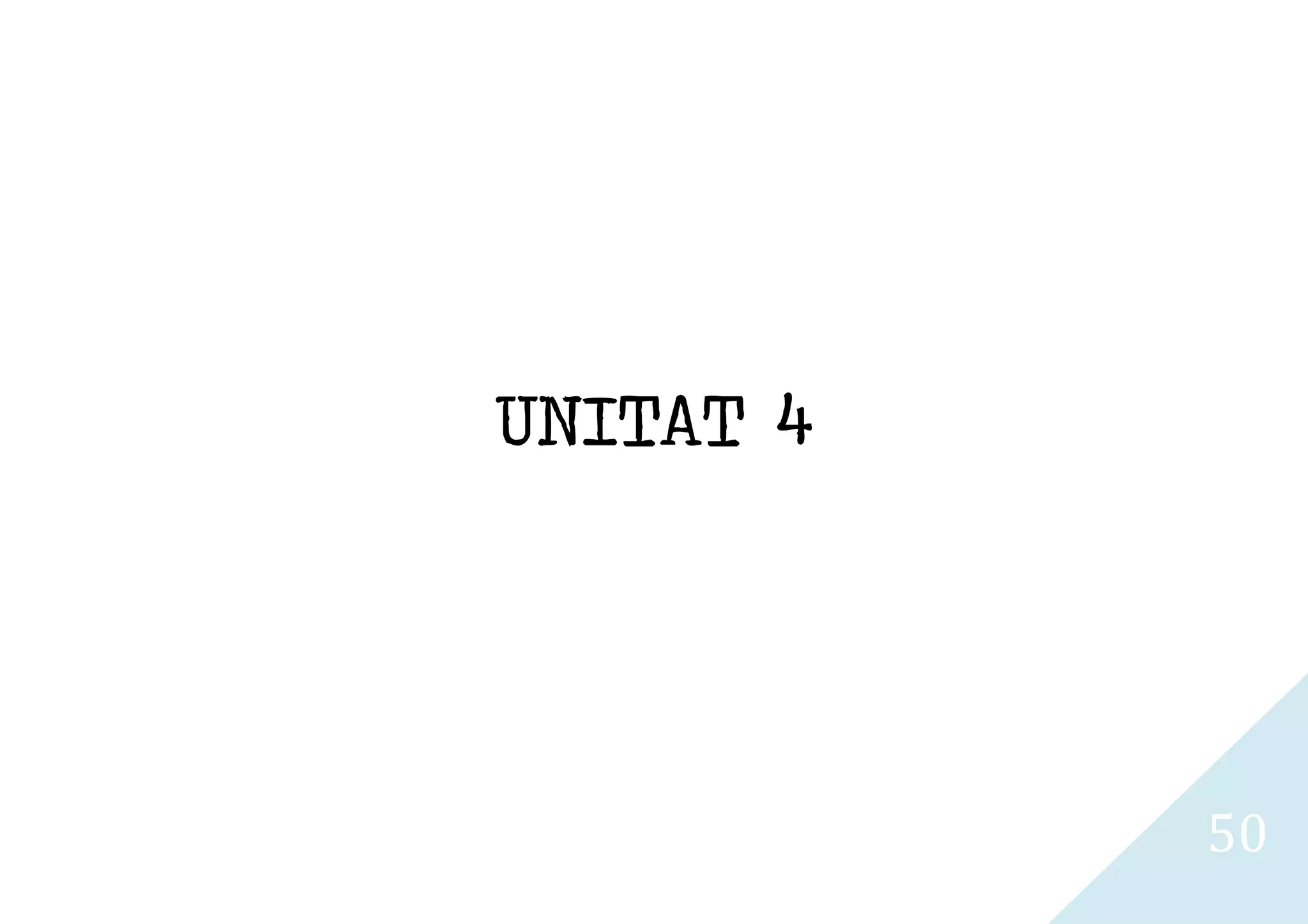 UNITAT 4




           50
 