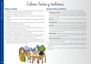Políticas culturales
➽ Trabajaremos conjuntamente con las entidades culturales para que desarrollen sus
actividades y consoliden la identidad de nuestro pueblo.
➽ Organizaremos festivales de interés para la cultura y el ocio.
➽ Organizaremos actividades culturales en verano como las noches musicales o el cine
al aire libre.
➽ Realizaremos una guía de servicios donde se detallen las actividades que se realizan
al pueblo.
➽ Seguiremos trabajando en políticas de integración a través de nuestras actividades
culturales, formativas y asociacionistas.
➽ Promoveremos la creación de un patronato cultural.
➽ Continuaremos dinamizando el centro cultural polivalente Serafí Pitarra: teatro, cine,
música y fomento de otras artes escénicas.
➽ Seguiremos dando apoyo económico a las entidades culturales de nuestra población.
➽ Promoveremos salidas culturales y exposiciones locales.
➽ Seguiremos dinamizando la fiesta de Sant Jordi con más actividades al aire libre y
promoveremos una publicación con los ganadores de los concursos literarios.
➽ Fomentaremos el voluntariado de intercambio cultural y de idiomas.
➽ Continuaremos mejorando el servicio que ofrece la biblioteca Modest Salse: club de
lectura, hora del cuento, servicio de voluntariado, talleres infantiles, cursos de escri-
tura, presentaciones de libros y visitas escolares.
Nuestras fiestas y tradiciones
➽ Seguiremos organizando y dinamizando las siguientes fiestas populares:
- Cabalgata de Reyes: haremos nuevos carruajes y renovaremos las exis-
tentes. Crearemos un nuevo itinerario por el pueblo que nos permita disfrutar
más tiempo de esta fiesta e introduciremos elementos innovadores como el
campamento real.
- Carnaval: Continuaremos mejorando esta fiesta ampliando las actividades
que la caracterizan.
- Feria Medieval: Mantendremos el formato actual e incorporaremos nuevas
propuestas para hacerla más atractiva, como hemos hecho los últimos años.
- GastroArt: Desplazaremos esta fiesta al mes de junio con el objetivo de
destinarla exclusivamente a potenciar los establecimientos agroalimentarios
de nuestro municipio, el concepto de productos de quilómetro 0 y, en gene-
ral, el valor de los productos de nuestro país. La Domus Sent Soví será un
centro cabal para esta acción.
- Fiesta Mayor: Seguiremos mejorando el programa con nuevas actividades
que promuevan la participación ciudadana y las actividades juveniles; y se-
guiremos consolidando la Fiesta Joven.
- Feria de Sant Miquel: Haremos que la Feria de Sant Miquel mantenga la
esencia de las fiestas tradicionales de nuestro país (habaneras, encajeros de
bolillos, trabucaires, miqueletes).
➽ Seguiremos apoyando a las fiestas tradicionales organizadas por la gente y
entidades del pueblo: Festa Gegantera, MercaArt, Sant Joan, Castañada y
Halloween.
➽ Promoveremos una escuela de sardanas y otros bailes tradicionales populares
catalanes.
18
Cultura, fiestas y tradiciones
Cultura,fiestasytradicionesElbienestardelosciudadanos:nuestroobjetivoprioritario
 