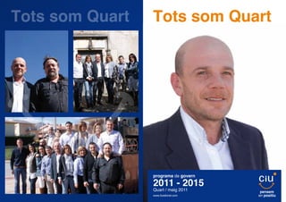 Tots som Quart   Tots som Quart




                 programa de govern
                 2011 - 2015
                 Quart / maig 2011      pensem
                 www.lluislloret.com   en positiu
 