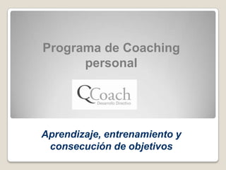 Programa de Coaching personal Aprendizaje, entrenamiento y consecución de objetivos 