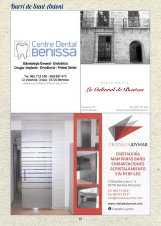 Barri de Sant Antoni
12
R E S T A U R A N T E
Purissima, 28
03720 Benissa
Tel.: 965 731 949
bongust_benissa@hotmail.com
La Cultural de Benissa
 