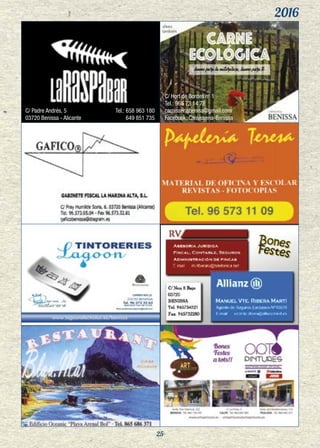 2016
25
C/ Padre Andrés, 5
03720 Benissa - Alicante
C/ Hort de Bordes nº 1
Tel.: 965 73 14 78
carnisseriabenisa@gmail.com
Facebook: Carnisseria-Benissa
Tel.: 658 963 180
649 851 735
 