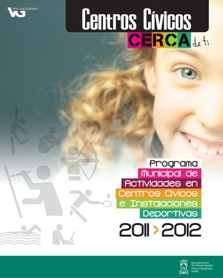 Programa
    Municipal de
 Actividades en
Centros Civicos
e Instalaciones
    Deportivas

2011 2012
 