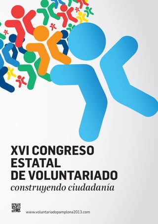 XVI Congreso
Estatal
de Voluntariado
construyendo ciudadanía
www.voluntariadopamplona2013.com

 