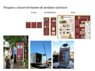 Pesquisa e desenvolvimento de produtos turísticos
 