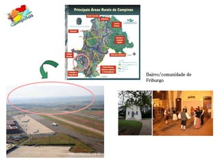 Bairro/comunidade de
Friburgo
 