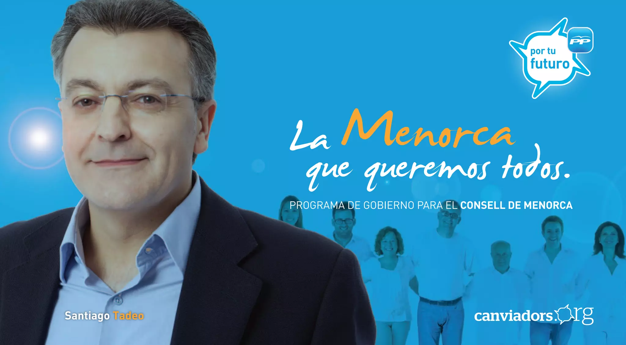 por tu
                                                        futuro




                 La Menorcatodos.
                  que queremos
                 PROGRAMA DE GOBIERNO PARA EL CONSELL DE MENORCA




Santiago Tadeo
 