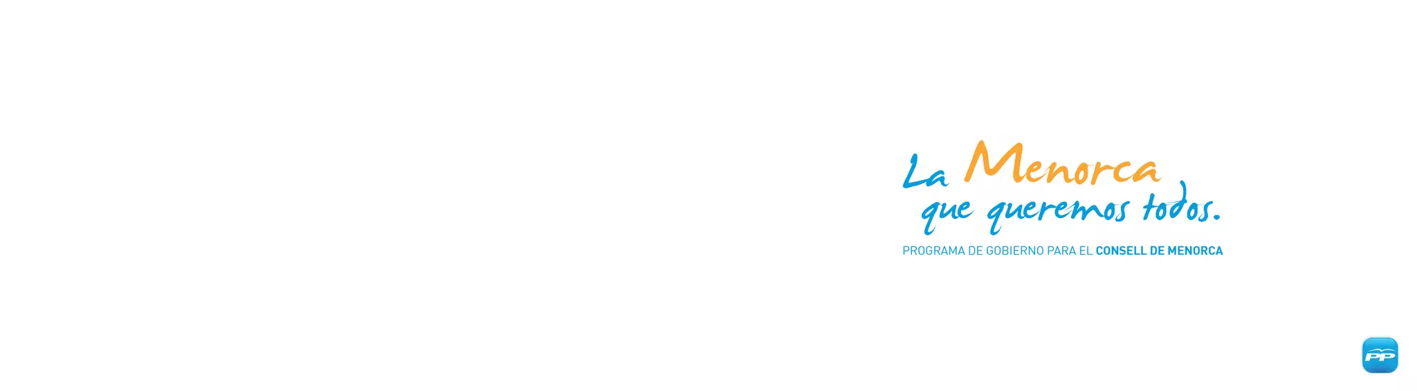 La Menorca
 que queremos todos.
PROGRAMA DE GOBIERNO PARA EL CONSELL DE MENORCA
 