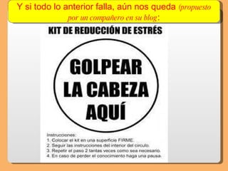 Y si todo lo anterior falla, aún nos queda  (propuesto por un compañero en su blog : 