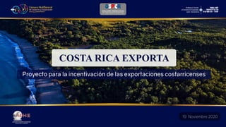 COSTA RICA EXPORTA
Proyecto para la incentivación de las exportaciones costarricenses
ASOCIACIÓN DE DESARROLLO HUMANITARIO
INTERCULTURAL Y ECONÓMICO
19 Noviembre 2020
de Comercio y Cooperación
ISRAEL IBEROAMÉRICA
‫ריקה‬ ‫קוסטה‬ ‫של‬ ‫וקידום‬ ‫לתמיכה‬ ‫משרד‬
 