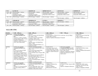 HORA           LUNES 25                              MARTES 26                       MIÉRCOLES 27                       JUEVES 28                             VIERNES 29
12:00 – 4:00   Elijo mis juegos / Ludoteca           Elijo mis juegos / Ludoteca     Elijo mis juegos / Ludoteca        Elijo mis juegos / Ludoteca           Elijo mis juegos / Ludoteca
 4:00 – 5:00   Inscripciones                         Inscripciones                   Eliminatorias de ajedrez           Eliminatorias de ajedrez              FINALES de ajedrez
               Simultánea de ajedrez                 Simultánea de ajedrez           Responsable: Milton Coronel        Responsable: Milton Coronel           Responsable: Milton Coronel
               Responsable: Milton Coronel           Responsable: Milton Coronel
 5:00 – 8:00   Elijo mis juegos / Ludoteca           Elijo mis juegos / Ludoteca     Elijo mis juegos / Ludoteca
                                                                                                                        Elijo mis juegos / Ludoteca           Elijo mis juegos / Ludoteca

HORA           SÁBADO 30                             DOMINGO 31                      LUNES 1                            MARTES 2
12:00 – 4:00   Elijo mis juegos / Ludoteca           Elijo mis juegos / Ludoteca     Elijo mis juegos / Ludoteca        Elijo mis juegos / Ludoteca
 4:00 – 5:00   Eliminatorias de ajedrez              FINALES de ajedrez              PREMIACION de ajedrez
               Responsable: Milton Coronel           Responsable: Milton Coronel     Responsable: Milton Coronel
 5:00 – 8:00   Elijo mis juegos / Ludoteca           Elijo mis juegos / Ludoteca     Elijo mis juegos / Ludoteca        Elijo mis juegos / Ludoteca



SALA DE CINE

FECHA            1:00 – 2:00 p.m.                    2:00 – 3:00 p.m.                        3:00 – 5:00 p.m.                 5:00 – 7:00 p.m.                      7:00 – 9:00 p.m.
MIÉRCOLES        Ciclo de cine argentino             MÉXICO                                  VENEZUELA                                                              ALEMANIA
20               “La pasión del fútbol en la         Bajo los Escombros de Carlos Dávila     Miranda Regresa: El Héroe de tres revoluciones de Luis Alberto         Kebab Connection de Anno Saul
                 FIL”                                Yeo (2005, 11 min)                      Lamata (2007, 142 min.)                                                ( 2005, 96 min)
                 Argentina y su fábrica de fútbol    Una muerte menor de Ana Paulina         Organiza: República Bolivariana de Venezuela                           Organiza: Goethe-Institut Lima
                 de Sergio Iglesias (2007, 52 min)   Castellanos (2007, 6 min)
                 Organizan: Embajada de              Me la debes de Carlos Cuarón (2000,
                 Argentina, Instituto Nacional de    11 min)
                 Cine y Artes Audiovisuales          Niña que espera de Esteban Reyes
                                                     (2007, 11 min)
                                                     Organiza: Embajada de México y La
                                                     noche de los cortos.
JUEVES           Ciclo de cine argentino             Ciclo de cortos internacionales         PUERTO RICO                      Ciclo de cine argentino               VENEZUELA
21               “La pasión del fútbol en la         Agua escalera de Ricardo Ayala (Perú,   Julia Burgos toda de mí de       “La pasión del fútbol en la FIL”      Jericó de Luis Alberto Lamata
                 FIL”                                2010, 1´ 23”)                           Ivonne Belén (2003, 103 min)     El camino de San Diego de Carlos      (1991, 94 min.)
                 Lo llevo en la sangre de Pablo      Lowly Lucretia de Lorraine Nolan        Comenta: Mayra Santos Febres     Sorín ( 2006, 98 min)                 Organiza: República Bolivariana de
                 Pérez (2004, 20 min)                (Reino Unido, 2009, 4´ 38”)             Organiza: Cámara Peruana del     Organizan: Embajada de Argentina,     Venezuela
                 Juan Farías, el superhincha de      El Velo de Ömer Cacan (Turquía, 2009,   Libro                            Instituto Nacional de Cine y Artes
                 Mariano Sapetti (2000 ,16 min)      8 min)                                                                   Audiovisuales
                 La vanidad de las luciérnagas de    La ventaja del sicario de Luís Moreno
                 Gabriel Stagnaro (2005, 15 min)     Bernando (España, 2009, 7´27”)
                 Organizan: Embajada de              Tres y medio de Jean-Marc Simonneau
                 Argentina, Instituto Nacional de    (Chile, 2009, 13 min)
                 Cine y Artes Audiovisuales          Chatarra de Rodrigo Rodero (España,
                                                     19 min)
                                                     Organiza: La noche de los cortos
VIERNES          Ciclo de cine argentino             Ciclo de cortos internacionales         VENEZUELA                        MARRUECOS                             HOLANDA
22               “La pasión del fútbol en la         La prueba de Antonio Chávez (Perú,      Cubagua de Michael New           Ali zaoua de Nabil Ayouch (2000,      Sniff the dog (“Sniff, el perro
                 FIL”                                2009, 8 min)                            (1986, 80 min.)                  95 min)                               rastreador”) de Steven de Jong
                 Mundial 78, La historia paralela    El río de Adrián Saba (Perú, 7 min)     Organiza: República              Organiza: Embajada de Marruecos       (2008, 100 min)
                 de Cuatro Cabezas (2008, 52         Ambiente familiar de Carlos Leiva       Bolivariana de Venezuela                                               Organiza: Embajada de Holanda
                 min)                                Barahona (Chile, 2010, 18 min)

                                                                                                                                                                          13
 