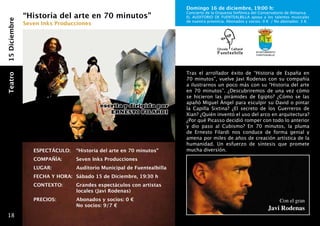 Domingo 16 de diciembre, 19:00 h:
               “Historia del arte en 70 minutos”
                                                                           Concierto de la Orquesta Sinfónica del Conservatorio de Almansa.
                                                                           EL AUDITORIO DE FUENTEALBILLA apoya a los talentos musicales
15 Diciembre
                                                                           de nuestra provincia. Abonados y socios: 0 € / No abonados: 3 €.
               Seven Inks Producciones




                                                                                                               Ayuntamiento
                                                                                                               fuentealbilla




                                                                           Tras el arrollador éxito de “Historia de España en
Teatro




                                                                           70 minutos”, vuelve Javi Rodenas con su compañía
                                                                           a ilustrarnos un poco más con su “Historia del arte
                                                                           en 70 minutos”. ¿Descubriremos de una vez cómo
                                                                           se hicieron las pirámides de Egipto? ¿Cómo se las
                                                                           apañó Miguel Ángel para esculpir su David o pintar
                                                                           la Capilla Sixtina? ¿El secreto de los Guerreros de
                                                                           Xian? ¿Quién inventó el uso del arco en arquitectura?
                                                                           ¿Por qué Picasso decidió romper con todo lo anterior
                                                                           y dio paso al Cubismo? En 70 minutos, la pluma
                                                                           de Ernesto Filardi nos conduce de forma genial y
                                                                           amena por miles de años de creación artística de la
                                                                           humanidad. Un esfuerzo de síntesis que promete
                  ESPECTÁCULO:	 “Historia del arte en 70 minutos”          mucha diversión.
                  COMPAÑÍA: 	       Seven Inks Producciones
                  LUGAR: 	          Auditorio Municipal de Fuentealbilla
                  FECHA Y HORA: 	Sábado 15 de Diciembre, 19:30 h
                  CONTEXTO: 	       Grandes espectáculos con artistas 		
                  	                 locales (Javi Rodenas)
                  PRECIOS: 	        Abonados y socios: 0 €                                                                     Con el gran
                                	   No socios: 9/7 €
                                                                                                                       Javi Rodenas
 18
 